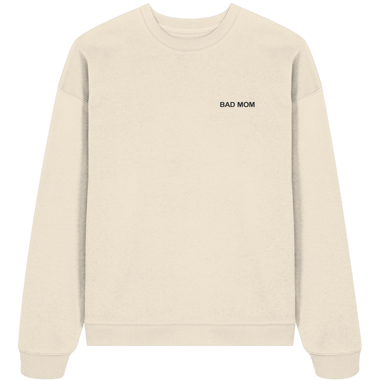 Bad Mom - Organic Oversize Sweatshirt
