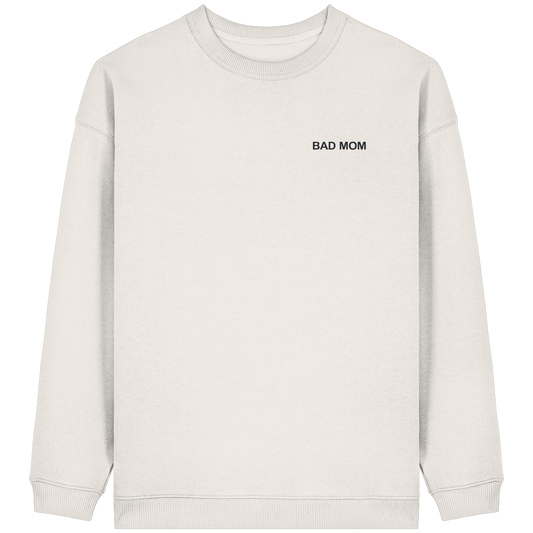 Bad Mom - Womens Organic Oversized Sweatshirt