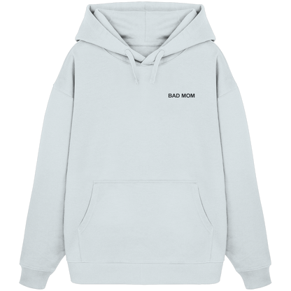 Bad Mom - Organic Oversize Hoodie