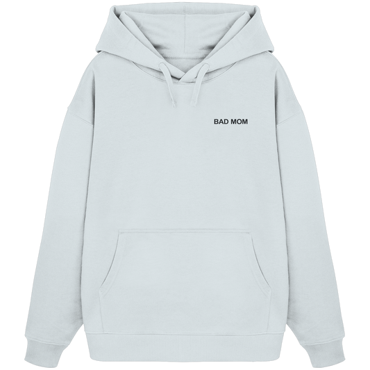Bad Mom - Organic Oversize Hoodie