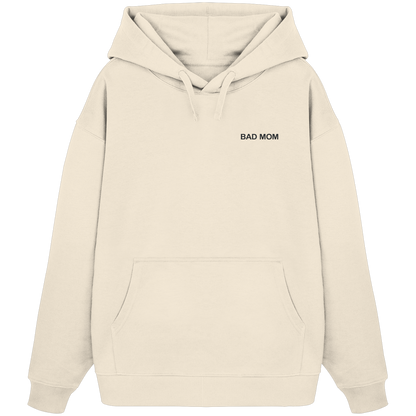 Bad Mom - Organic Oversize Hoodie