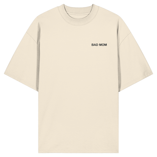 Bad Mom - Organic Oversize Shirt