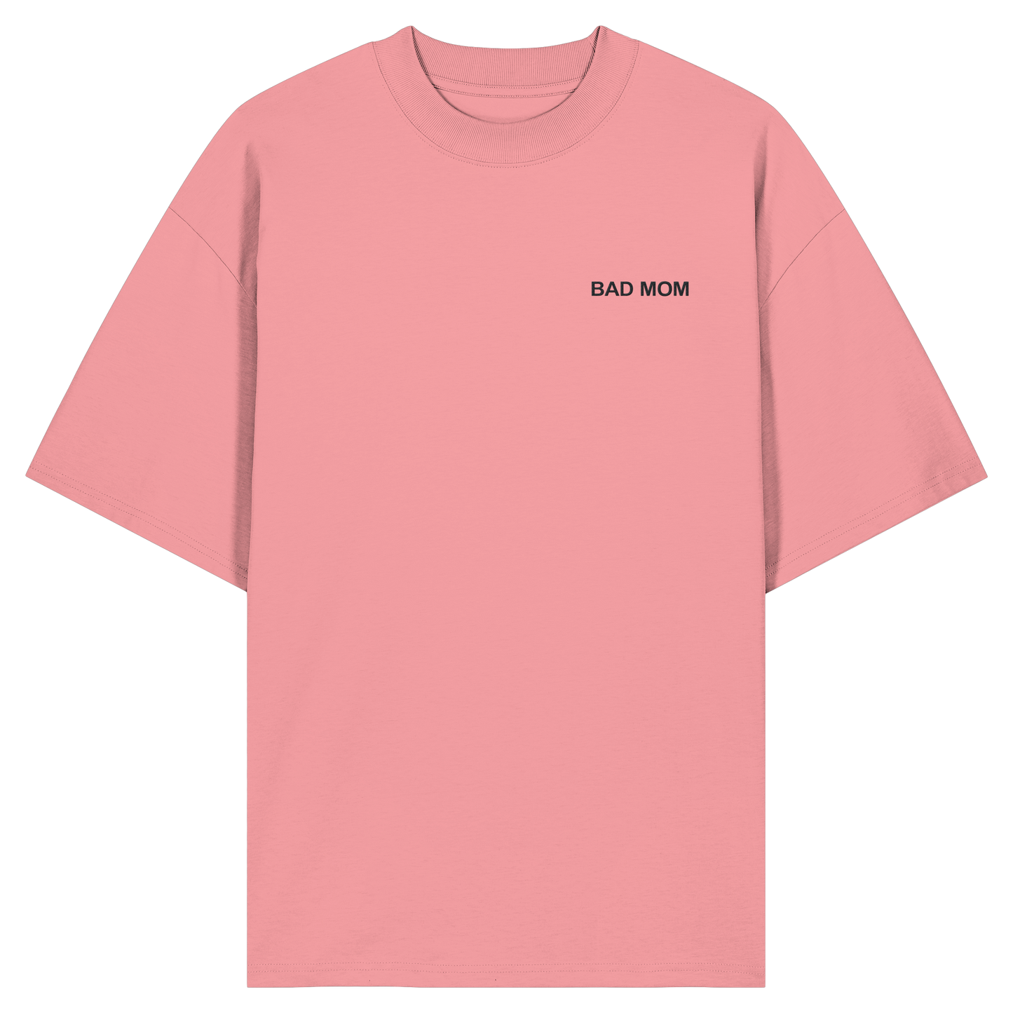 Bad Mom - Organic Oversize Shirt
