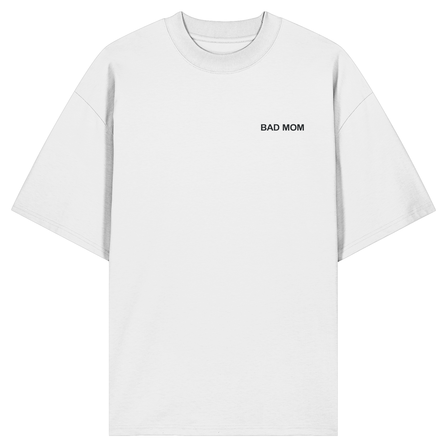 Bad Mom - Organic Oversize Shirt