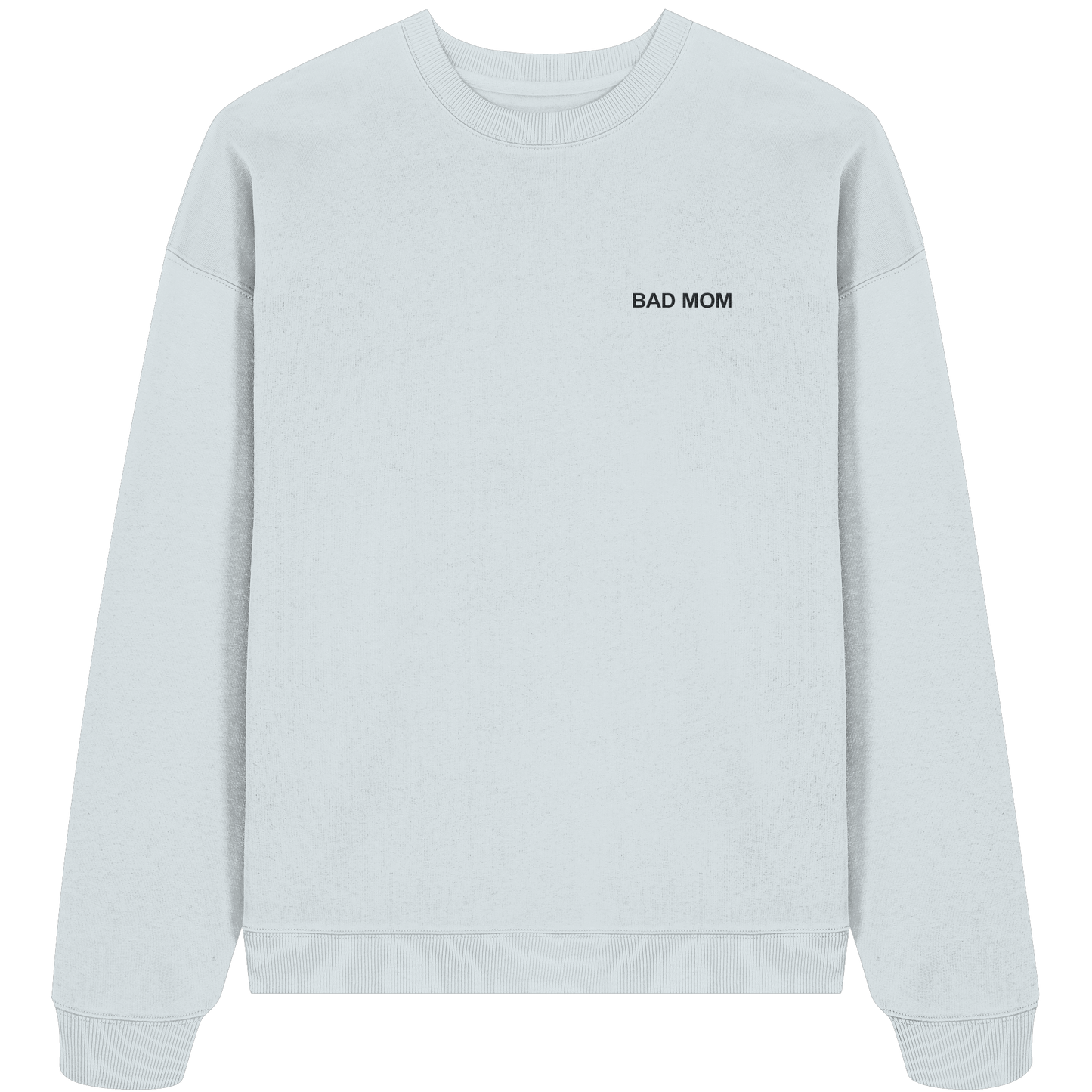 Bad Mom - Organic Oversize Sweatshirt