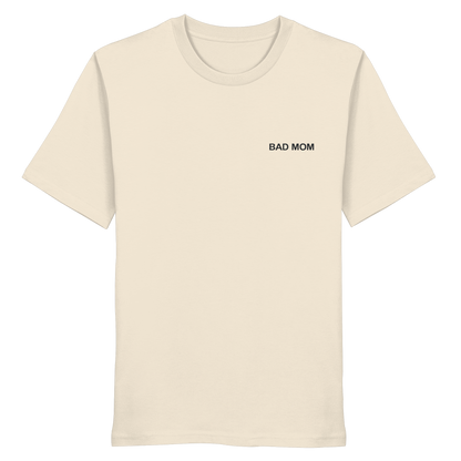 Bad Mom - Organic Shirt