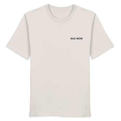 Bad Mom - Organic Shirt