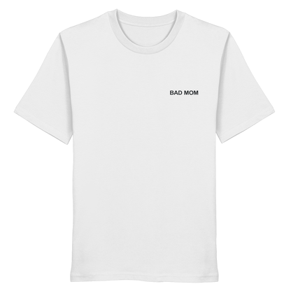 Bad Mom - Organic Shirt